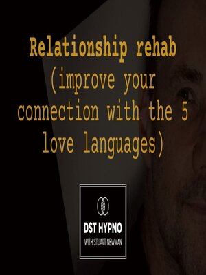 cover image of Relationship rehab (improve your connection with the 5 love languages)--A guided meditation--DST Hypno with Stu Newman